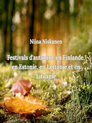 cover image of Festivals d'automne en Finlande, en Estonie, en Lettonie et en Lituanie
